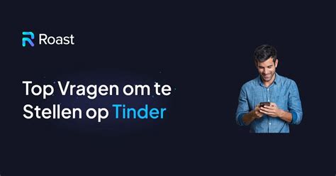 goede tinder vragen|100+ Beste Tinder Vragen om indruk te maken op je。